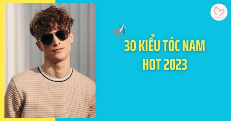 Top 30 kiểu tóc hot 2023 nam luôn đẹp theo thời gian