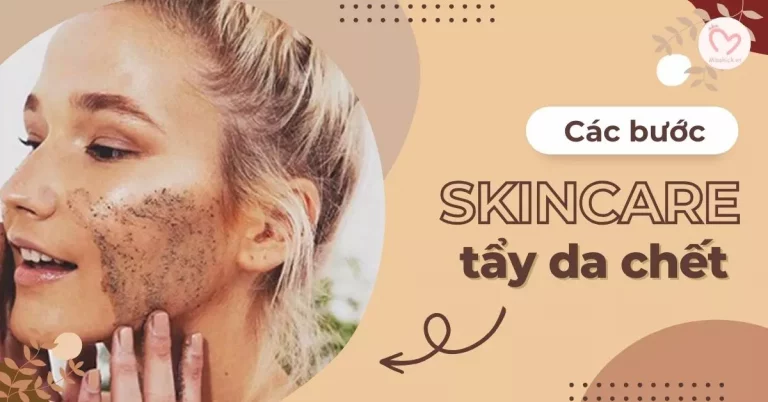 Các bước skincare tẩy da chết