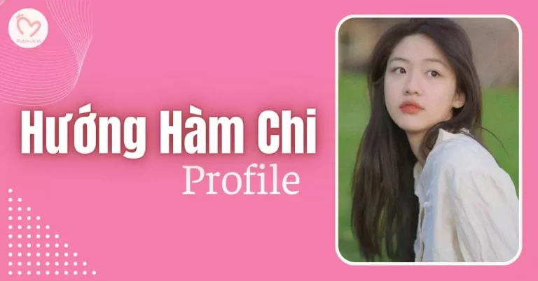 Hướng Hàm Chi profile Thông tin, tiểu sử, danh sách phim