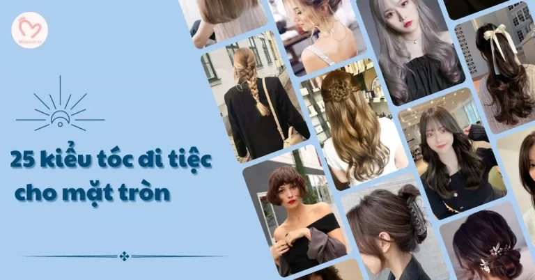 Tổng hợp 25 kiểu tóc đi tiệc cho mặt tròn đơn giản và sang trọng