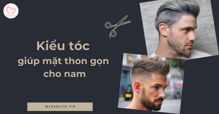 Top 20+ kiểu tóc giúp mặt thon gọn cho nam đẹp, hot nhất hiện nay