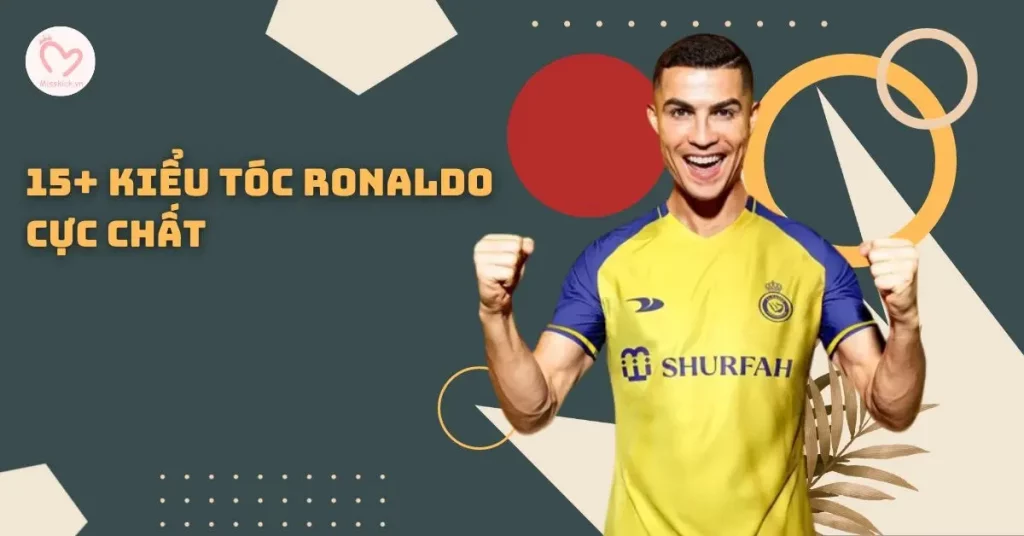 Xem hơn 15 kiểu tóc Ronaldo để chất như idol CR7