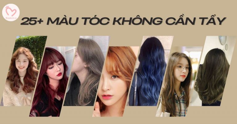 Top 25+ màu tóc không cần tẩy tôn da và hợp xu hướng 2023