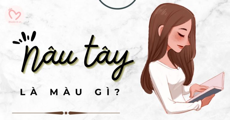 Nâu tây là màu gì? Tổng hợp 23 kiểu tóc nâu tây sáng da nhất