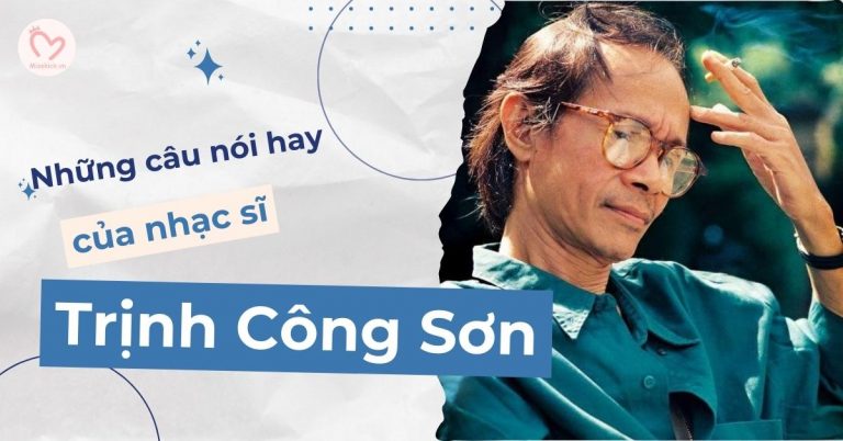 Những câu nói hay của Trịnh Công Sơn về tình yêu, cuộc sống