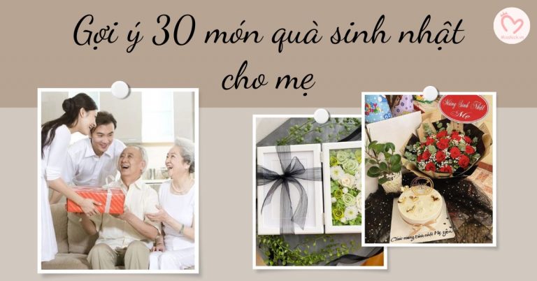 Gợi ý 30 món quà sinh nhật cho mẹ thiết thực và ý nghĩa nhất