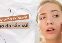 Quy tình skincare cho da sần sùi