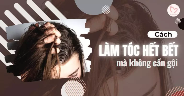 cách làm tóc hết bết mà không cần gội