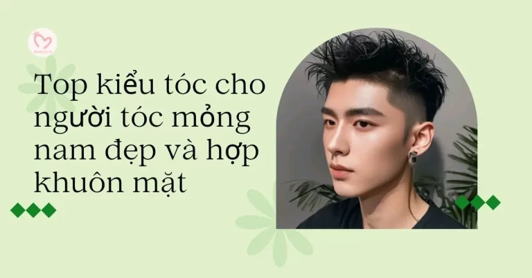 Top kiểu tóc cho người tóc mỏng nam đẹp và hợp khuôn mặt