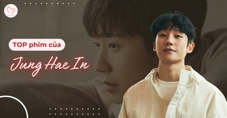 Những bộ phim của Jung Hae In hấp dẫn nhất cho mọt phim Hàn