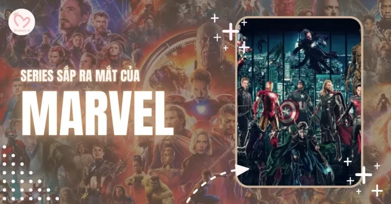 Series phim sắp ra mắt của Marvel