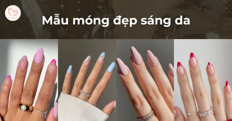 Tổng hợp 25 mẫu móng đẹp sáng da cho từng màu da