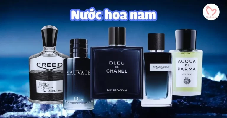 Top nước hoa nam mùi hương quyến rũ và được ưa chuộng nhất