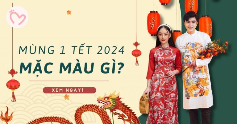 Mùng 1 mặc màu gì để đem lại may mắn, tốt lành cho năm 2024?