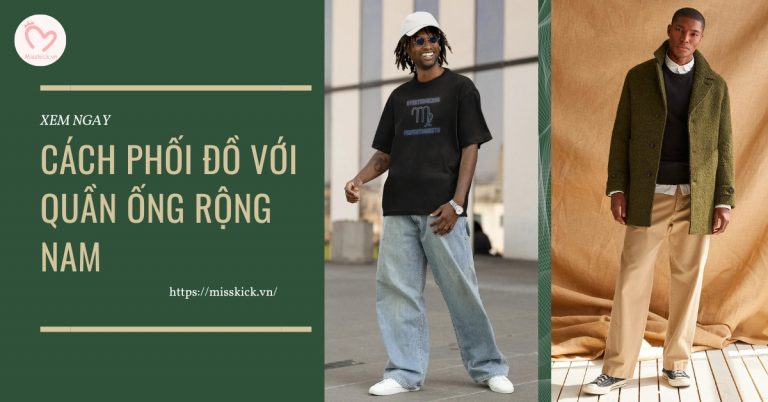 Cách phối đồ với quần ống rộng nam chất lừ, thời thượng