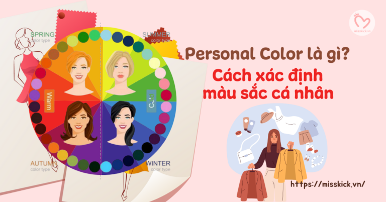 Personal Color là gì? Cách xác định màu sắc cá nhân cực nhanh, chính xác